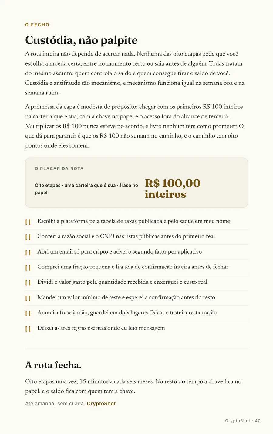 O fecho: O placar da rota: os R$ 100 inteiros na carteira que é sua